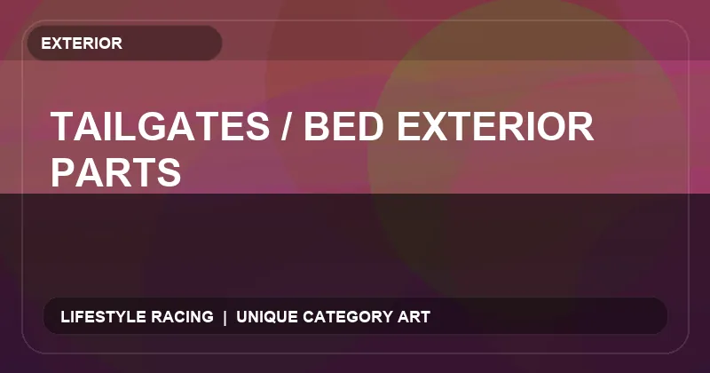 Tailgates / Bed Exterior Parts